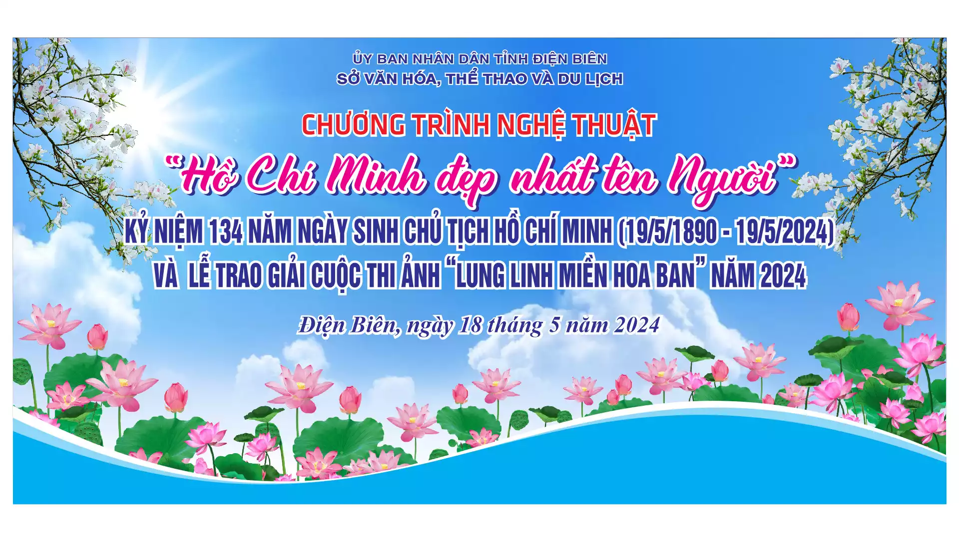 Chương trình nghệ thuật kỷ niệm 134 năm ngày sinh 
Chủ tịch Hồ Chí Minh (19/5/1890 - 19/5/2024) và Lễ trao giải 
Cuộc thi ảnh “Lung linh miền Hoa Ban” năm 2024
 
Cuộc thi ảnh “Lung linh miền Hoa Ban” năm 2024